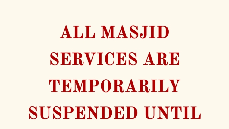 MASJID SERVICES ARE TEMPORARILY SUSPENDED