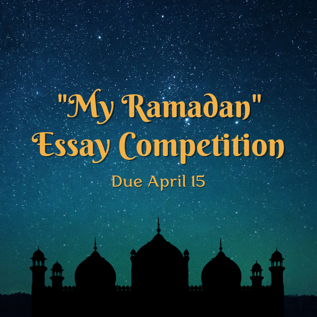 “My Ramadan” Essay Competition | Due April 15